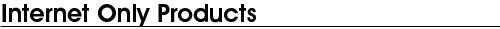Internet Only Products