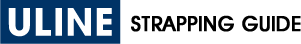 ULINE Strapping Guide